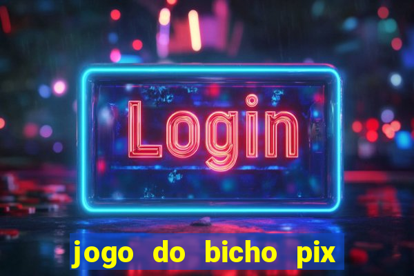 jogo do bicho pix da sorte